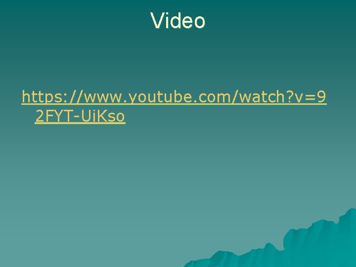 Video https: //www. youtube. com/watch? v=9 2 FYT-Ui. Kso 