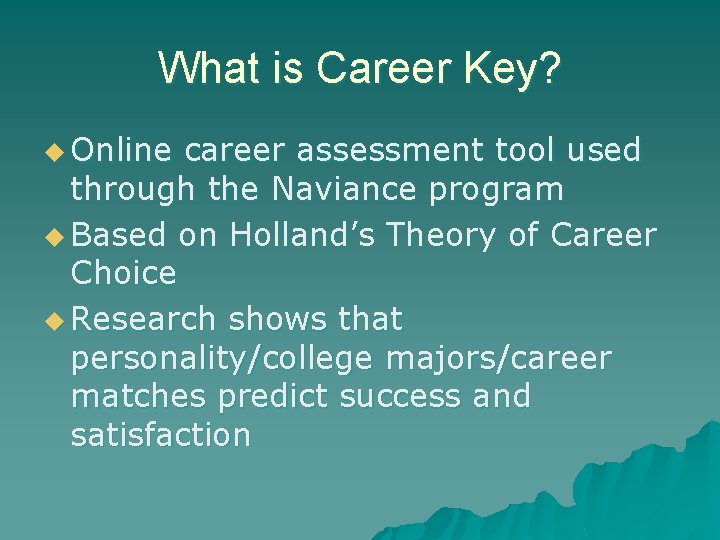 What is Career Key? u Online career assessment tool used through the Naviance program
