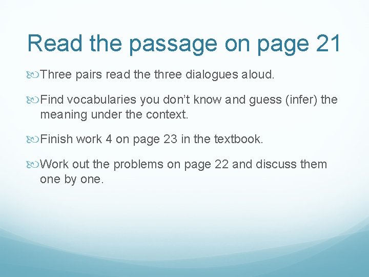 Read the passage on page 21 Three pairs read the three dialogues aloud. Find