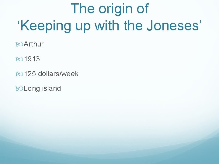 The origin of ‘Keeping up with the Joneses’ Arthur 1913 125 dollars/week Long island