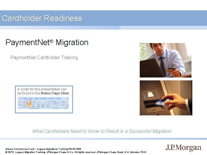Cardholder Readiness Payment. Net® Migration Payment. Net Cardholder Training A script for this presentation