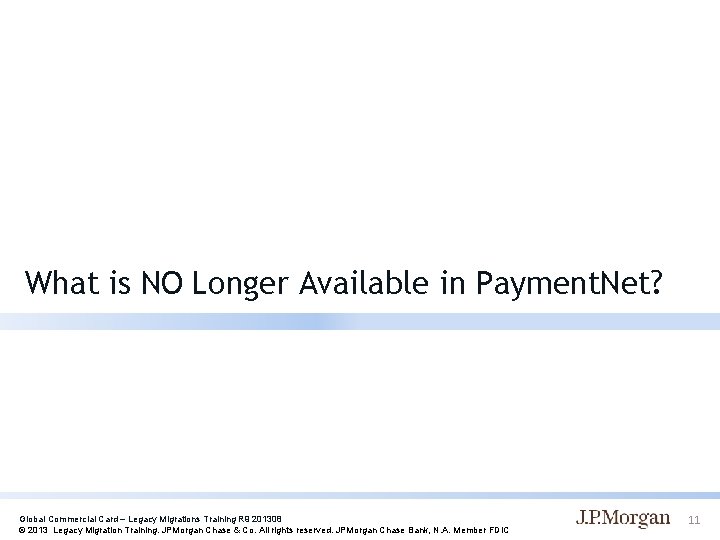 What is NO Longer Available in Payment. Net? Global Commercial Card – Legacy Migrations