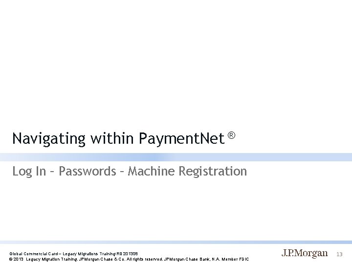 Navigating within Payment. Net ® Log In – Passwords – Machine Registration Global Commercial