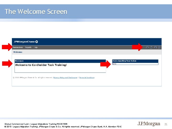 The Welcome Screen Global Commercial Card – Legacy Migrations Training R 9 201308 ©