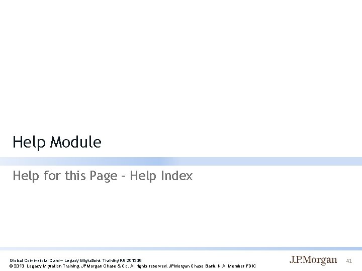 Help Module Help for this Page – Help Index Global Commercial Card – Legacy