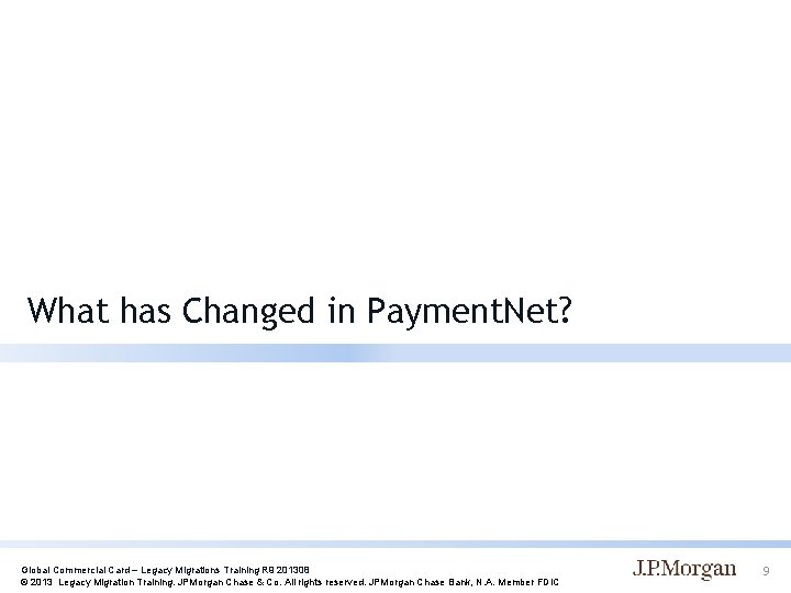 What has Changed in Payment. Net? Global Commercial Card – Legacy Migrations Training R