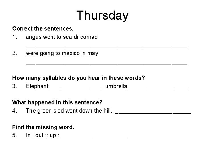 Thursday Correct the sentences. 1. angus went to sea dr conrad __________________________ 2. were