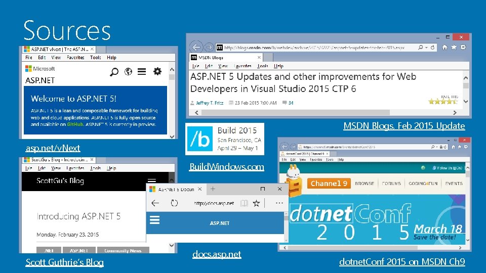 Sources MSDN Blogs, Feb 2015 Update asp. net/v. Next Build. Windows. com Scott Guthrie’s Sources MSDN Blogs, Feb 2015 Update asp. net/v. Next Build. Windows. com Scott Guthrie’s
