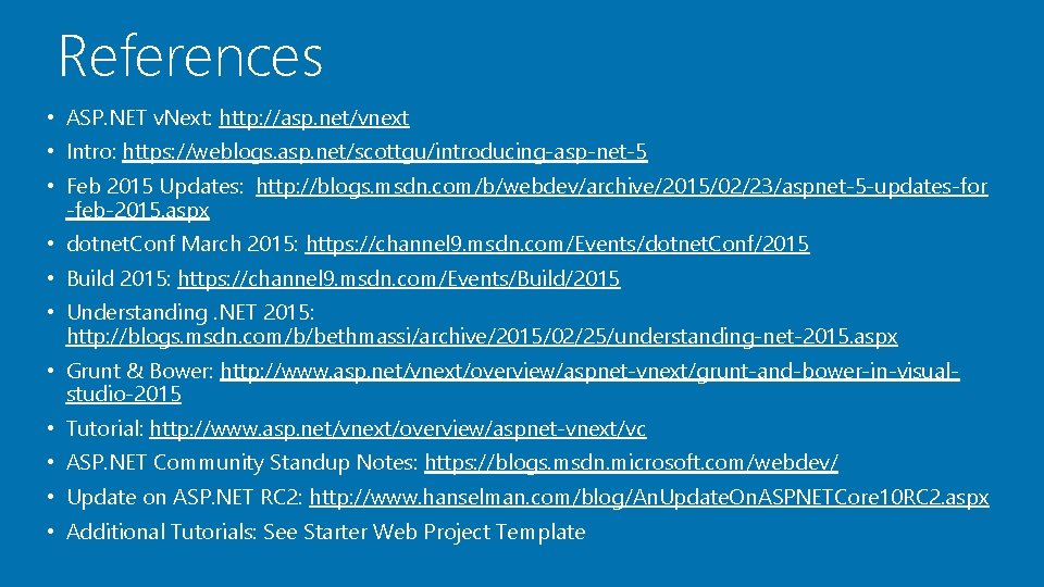 References • ASP. NET v. Next: http: //asp. net/vnext • Intro: https: //weblogs. asp. References • ASP. NET v. Next: http: //asp. net/vnext • Intro: https: //weblogs. asp.