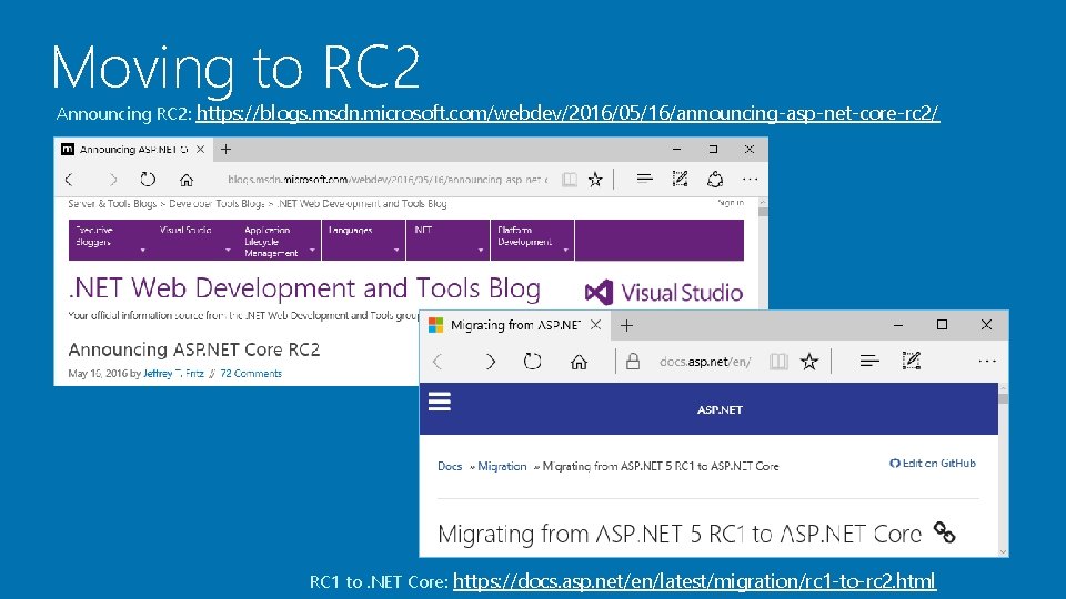 Moving to RC 2 Announcing RC 2: https: //blogs. msdn. microsoft. com/webdev/2016/05/16/announcing-asp-net-core-rc 2/ RC Moving to RC 2 Announcing RC 2: https: //blogs. msdn. microsoft. com/webdev/2016/05/16/announcing-asp-net-core-rc 2/ RC