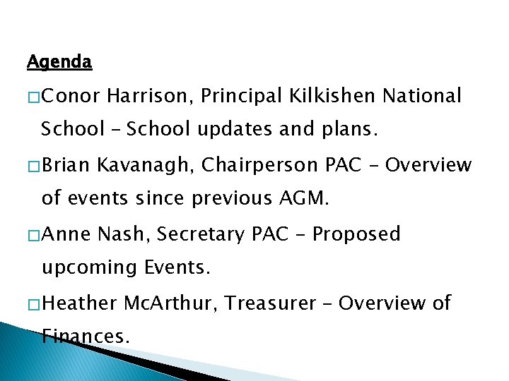 Agenda � Conor Harrison, Principal Kilkishen National School – School updates and plans. �