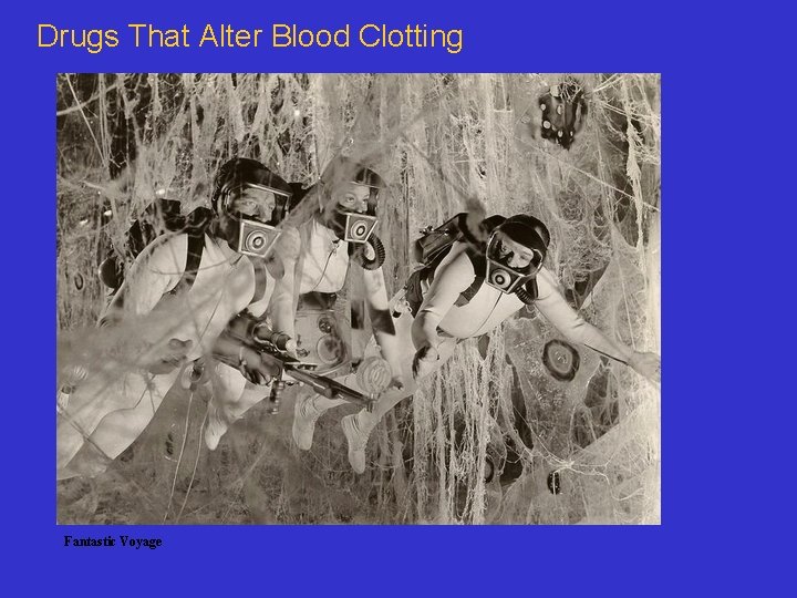 Drugs That Alter Blood Clotting Fantastic Voyage 