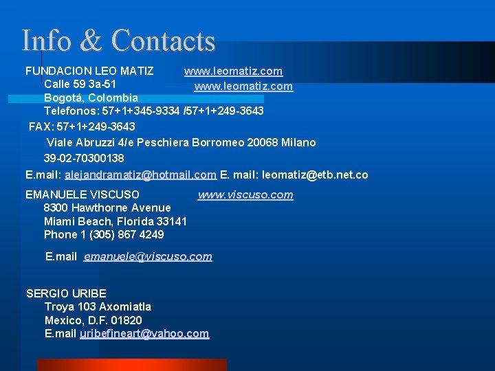 Info & Contacts FUNDACION LEO MATIZ www. leomatiz. com Calle 59 3 a-51 www. Info & Contacts FUNDACION LEO MATIZ www. leomatiz. com Calle 59 3 a-51 www.