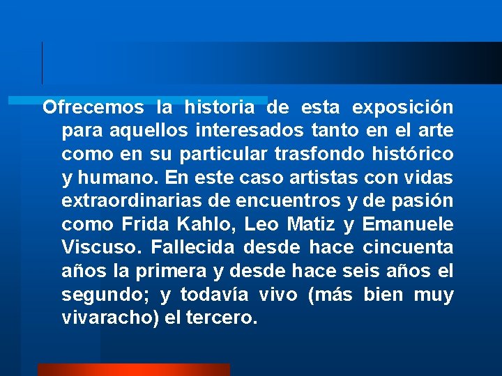 Ofrecemos la historia de esta exposición para aquellos interesados tanto en el arte como Ofrecemos la historia de esta exposición para aquellos interesados tanto en el arte como