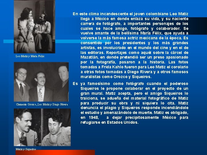 Leo Matiz y Maria Felix Clemente Orozco, Leo Matiz y Diego Rivera Matiz y Leo Matiz y Maria Felix Clemente Orozco, Leo Matiz y Diego Rivera Matiz y