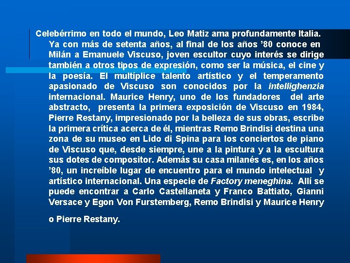Celebérrimo en todo el mundo, Leo Matiz ama profundamente Italia. Ya con más de Celebérrimo en todo el mundo, Leo Matiz ama profundamente Italia. Ya con más de