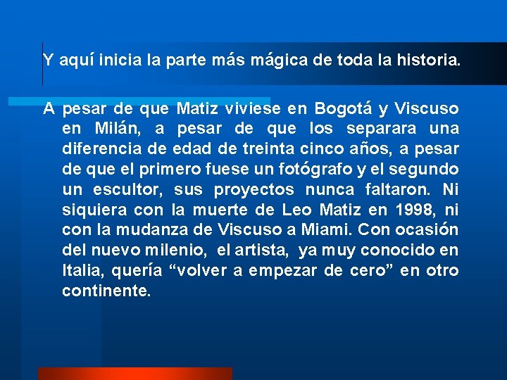 Y aquí inicia la parte más mágica de toda la historia. A pesar de Y aquí inicia la parte más mágica de toda la historia. A pesar de