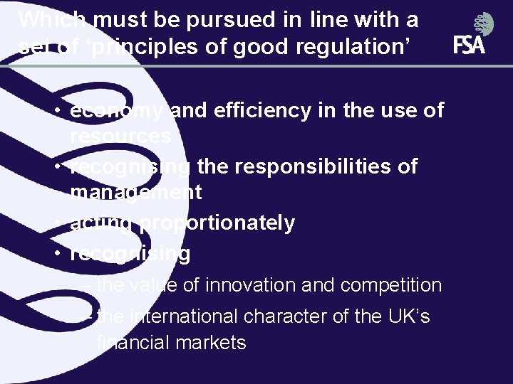Which must be pursued in line with a set of ‘principles of good regulation’ Which must be pursued in line with a set of ‘principles of good regulation’