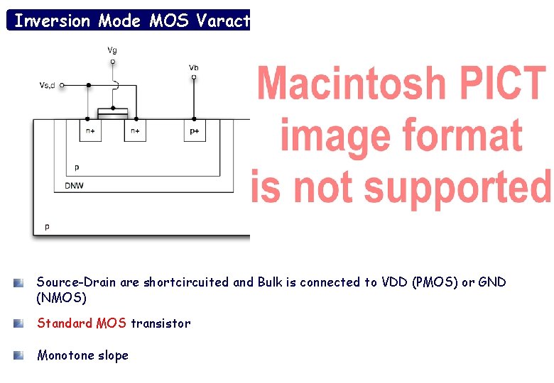 Inversion Mode MOS Varactor Source-Drain are shortcircuited and Bulk is connected to VDD (PMOS)