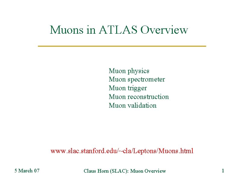 Muons in ATLAS Overview Muon physics Muon spectrometer Muon trigger Muon reconstruction Muon validation