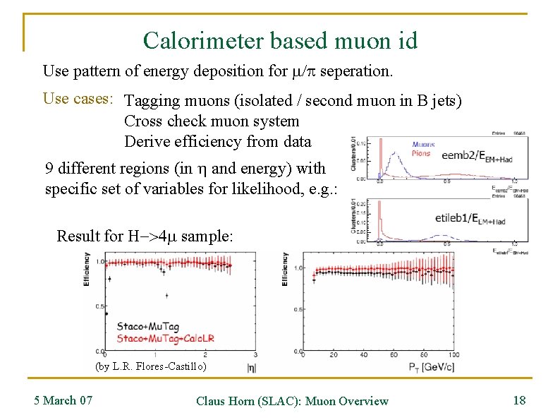 Calorimeter based muon id Use pattern of energy deposition for m/p seperation. Use cases: