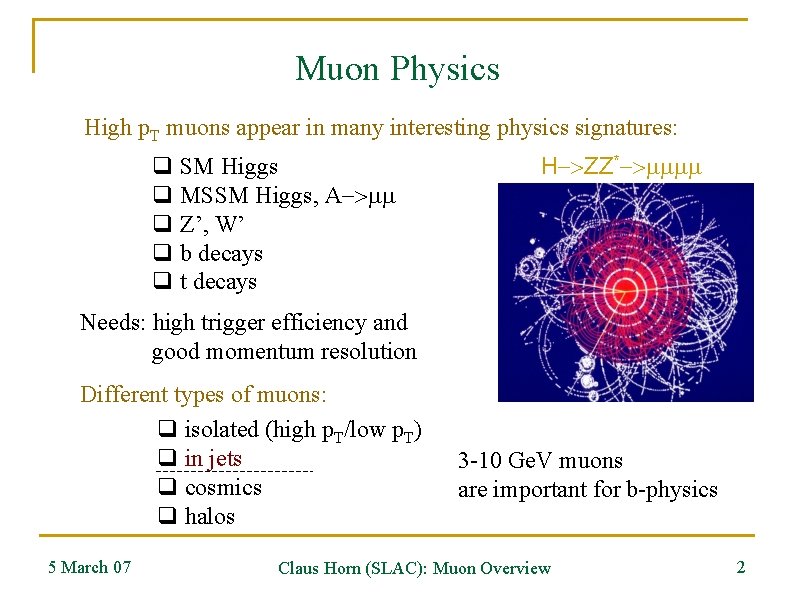 Muon Physics High p. T muons appear in many interesting physics signatures: q SM