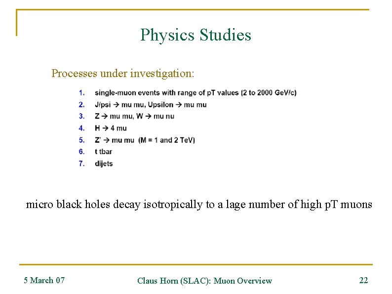 Physics Studies Processes under investigation: micro black holes decay isotropically to a lage number