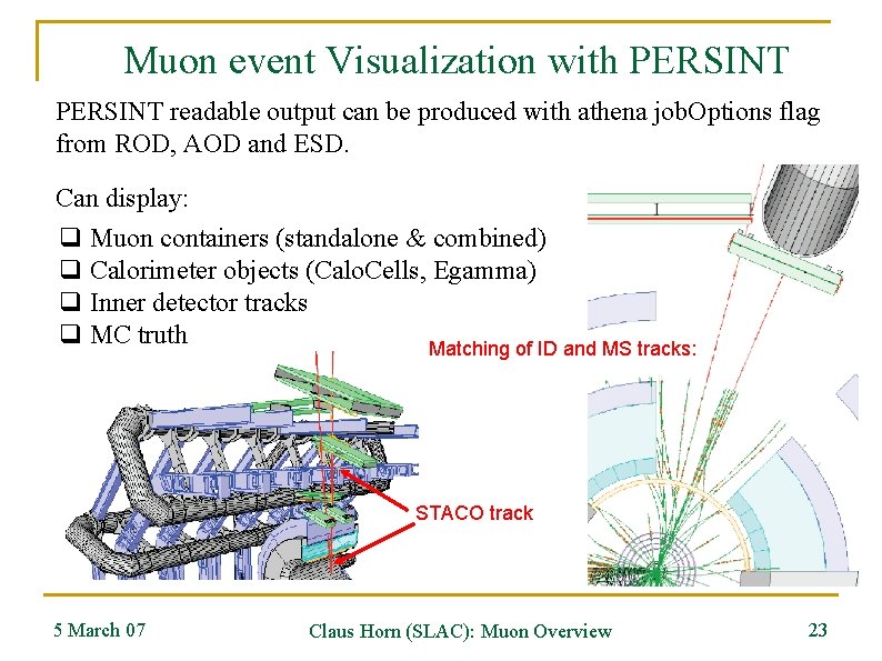 Muon event Visualization with PERSINT readable output can be produced with athena job. Options