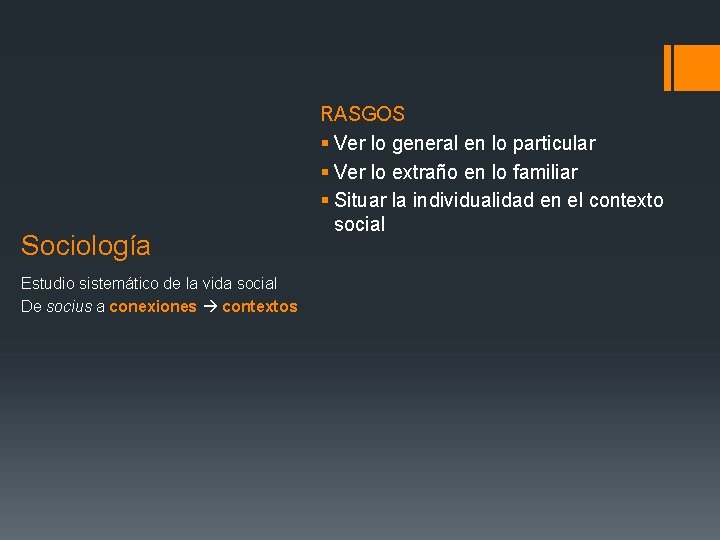 Sociología Estudio sistemático de la vida social De socius a conexiones contextos RASGOS §