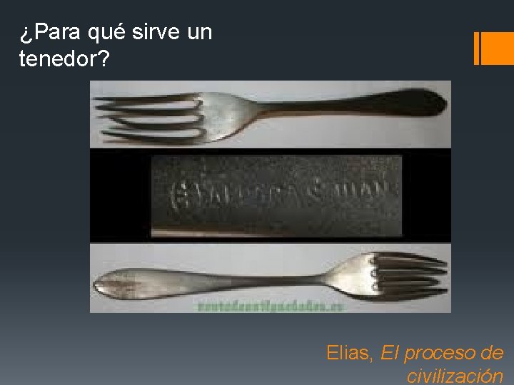 ¿Para qué sirve un tenedor? Elias, El proceso de civilización 