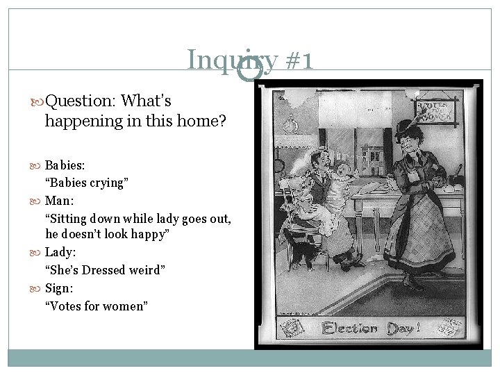 Inquiry #1 Question: What’s happening in this home? Babies: “Babies crying” Man: “Sitting down