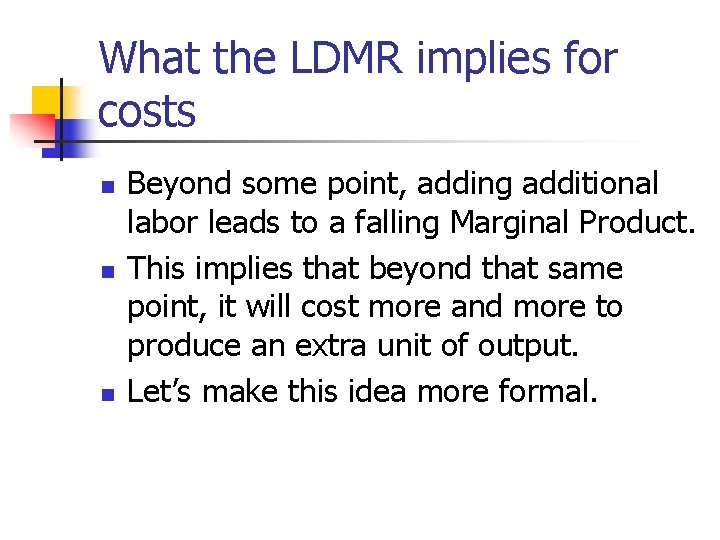 What the LDMR implies for costs n n n Beyond some point, adding additional