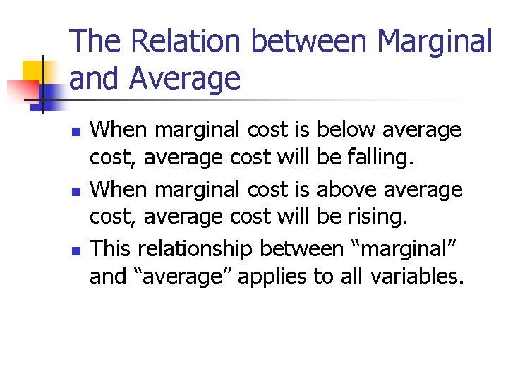 The Relation between Marginal and Average n n n When marginal cost is below