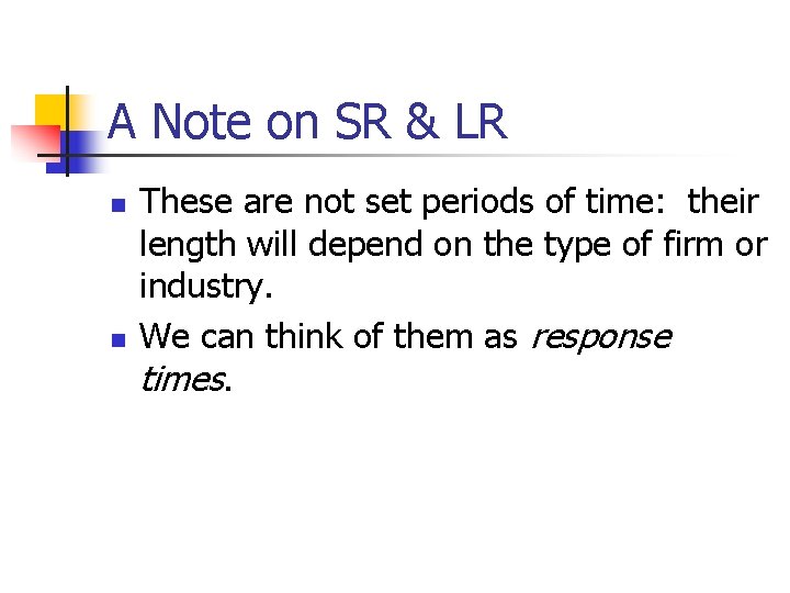 A Note on SR & LR n n These are not set periods of