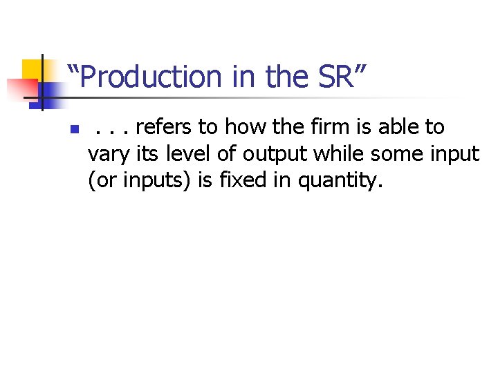 “Production in the SR” n . . . refers to how the firm is