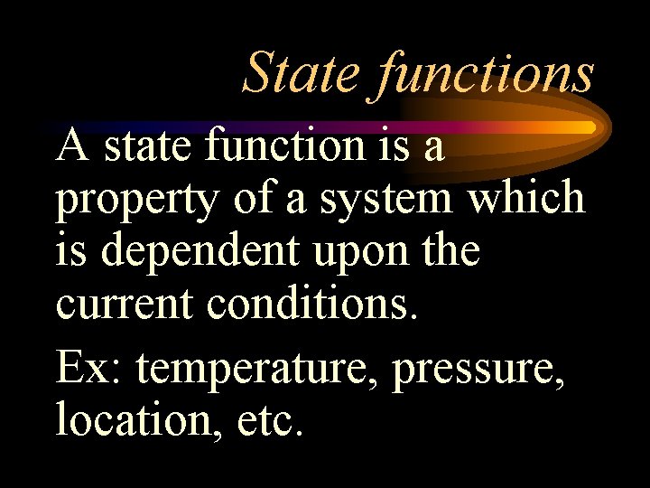 State functions A state function is a property of a system which is dependent
