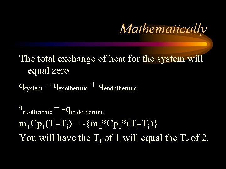 Mathematically The total exchange of heat for the system will equal zero qsystem =