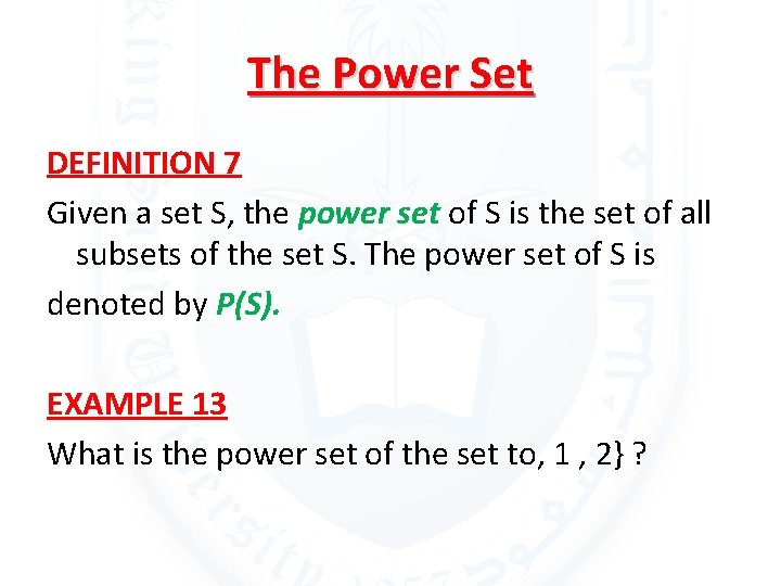 The Power Set DEFINITION 7 Given a set S, the power set of S