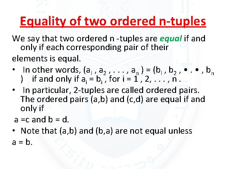 Equality of two ordered n-tuples We say that two ordered n -tuples are equal