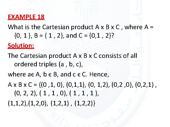 EXAMPLE 18 What is the Cartesian product A x B x C , where