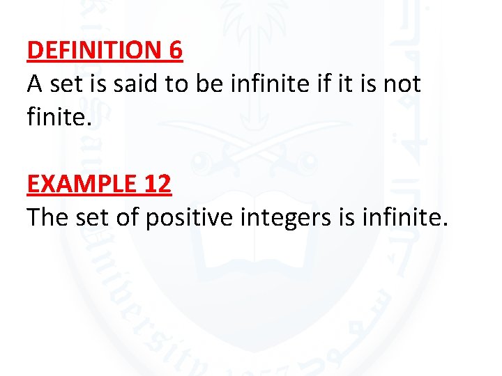 DEFINITION 6 A set is said to be infinite if it is not finite.