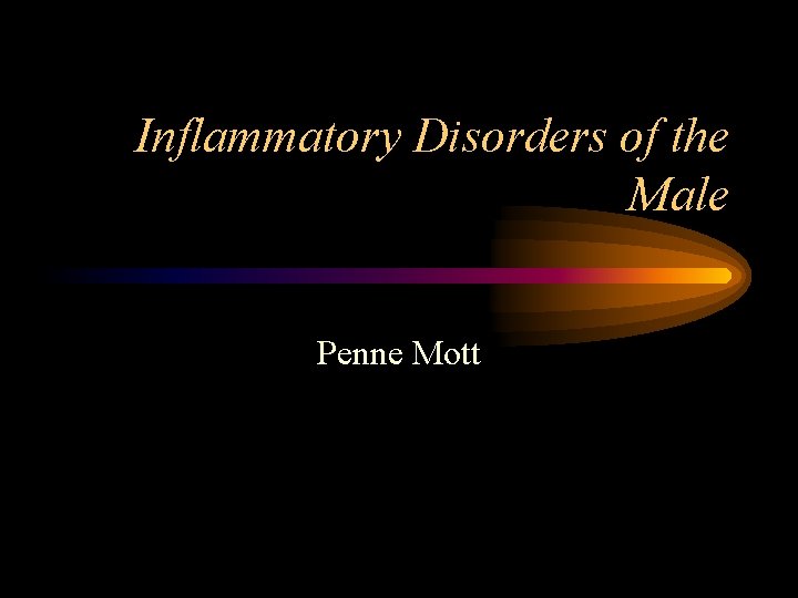 Inflammatory Disorders of the Male Penne Mott 