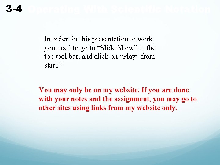 3 -4 Operating With Scientific Notation In order for this presentation to work, you 3 -4 Operating With Scientific Notation In order for this presentation to work, you