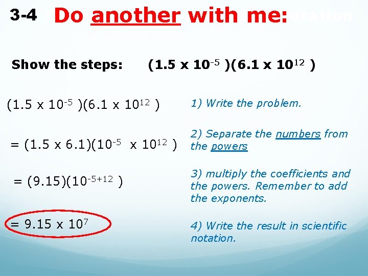 3 -4 Operating With Scientific Notation Do another with me: Show the steps: (1. 3 -4 Operating With Scientific Notation Do another with me: Show the steps: (1.