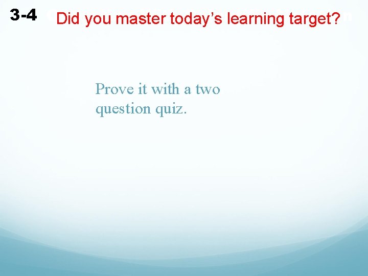 3 -4 Operating With Scientific Notation Did you master today’s learning target? Prove it 3 -4 Operating With Scientific Notation Did you master today’s learning target? Prove it