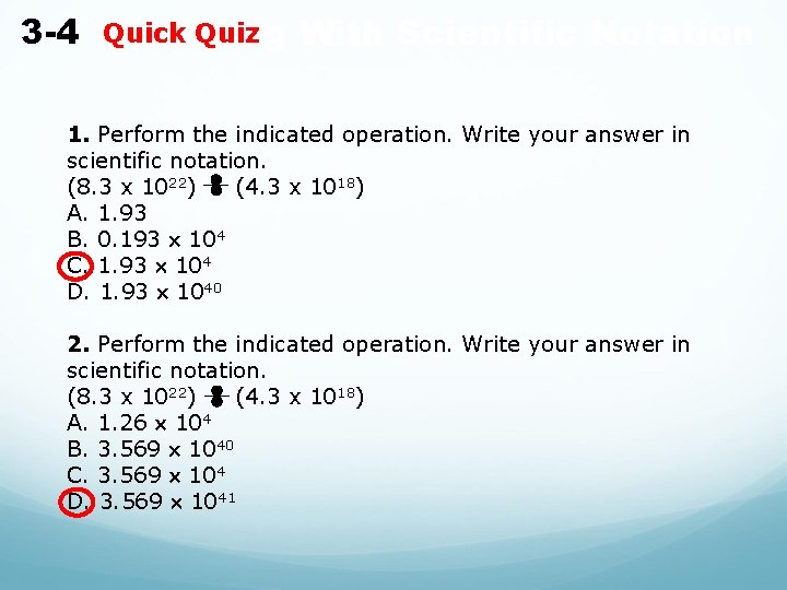 Quick Quiz With Scientific Notation 3 -4 Operating 1. Perform the indicated operation. Write Quick Quiz With Scientific Notation 3 -4 Operating 1. Perform the indicated operation. Write
