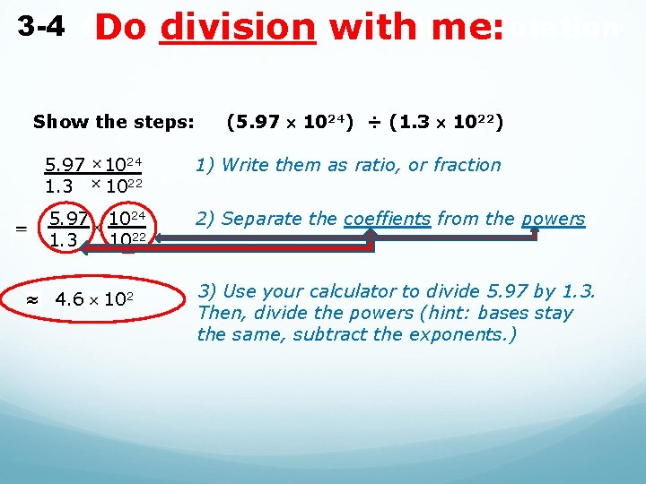3 -4 Operating With Scientific Notation Do division with me: Show the steps: (5. 3 -4 Operating With Scientific Notation Do division with me: Show the steps: (5.