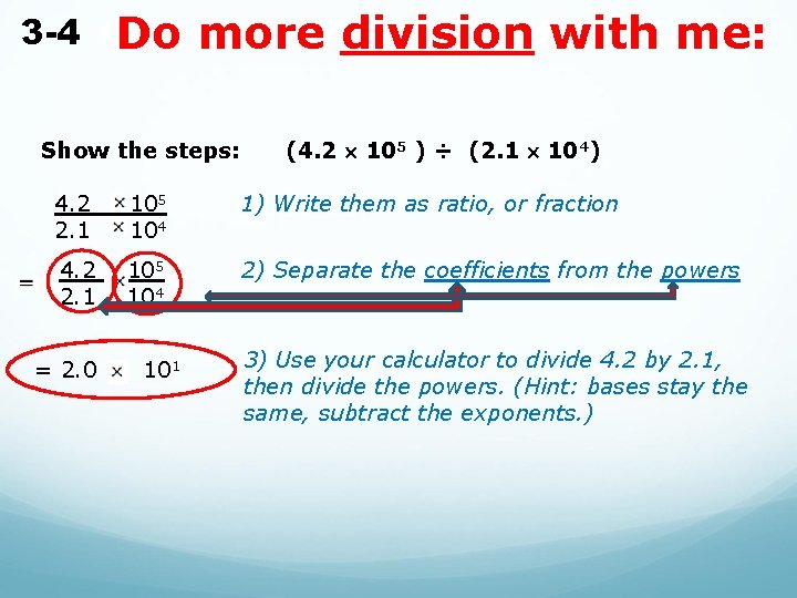 3 -4 Operating With Scientific Notation Do more division with me: Show the steps: 3 -4 Operating With Scientific Notation Do more division with me: Show the steps: