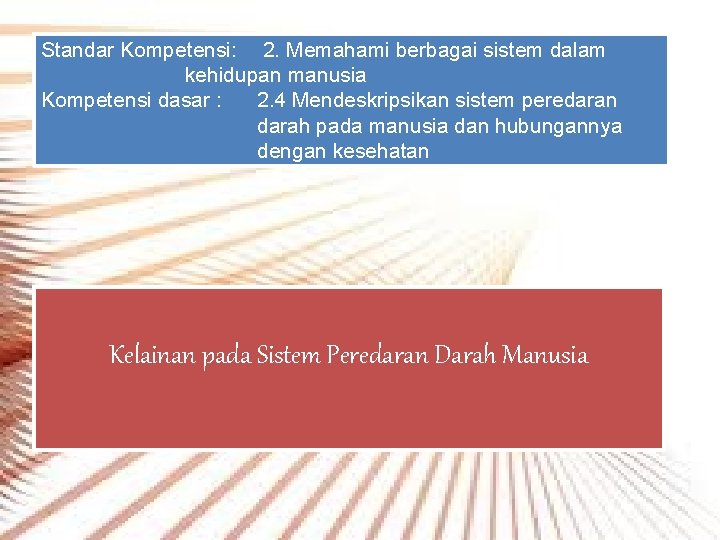 Standar Kompetensi: 2. Memahami berbagai sistem dalam kehidupan manusia Kompetensi dasar : 2. 4