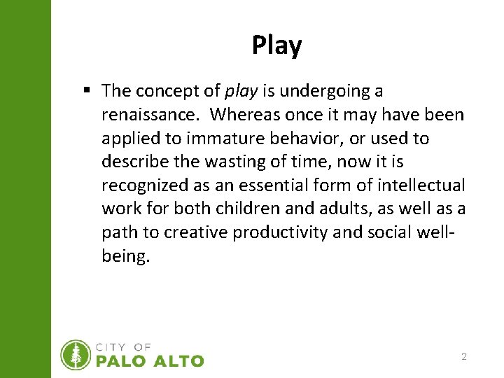 Play § The concept of play is undergoing a renaissance. Whereas once it may